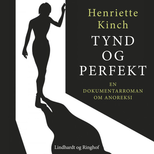 Tynd og perfekt. En dokumentarroman om anoreksi, Henriette Kinch