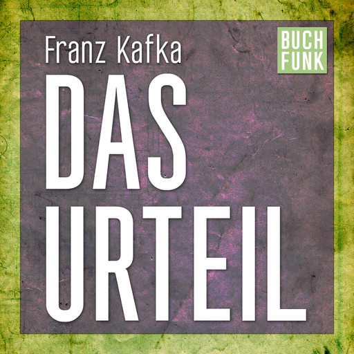 Das Urteil (Ungekürzt), Franz Kafka