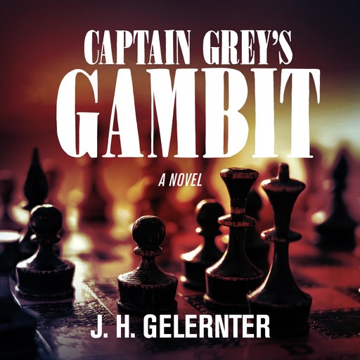 Captain Grey’s Gambit, J.H. Gelernter