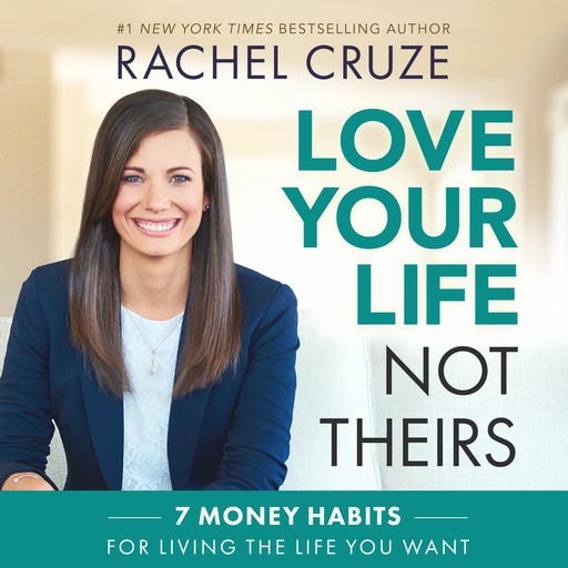 Love Your Life Not Theirs, Rachel Cruze