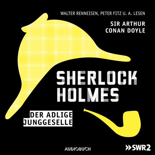 Sherlock Holmes (Teil 1) - Der adlige Junggeselle, Arthur Conan Doyle