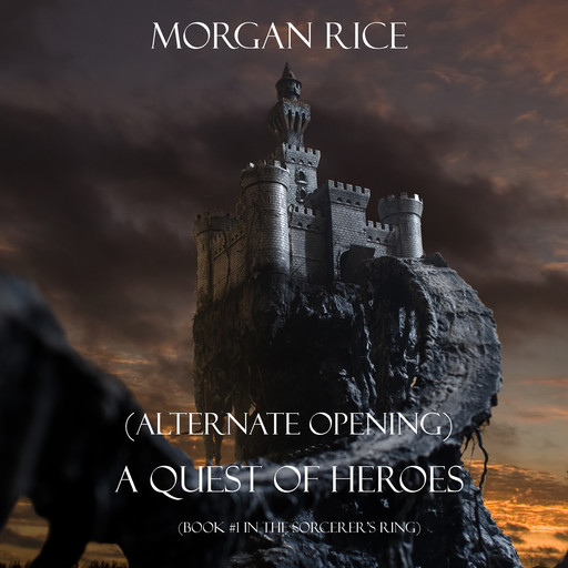 A Quest of Heroes: Book #1 in the Sorcerer's Ring (Alternative Opening), Morgan Rice