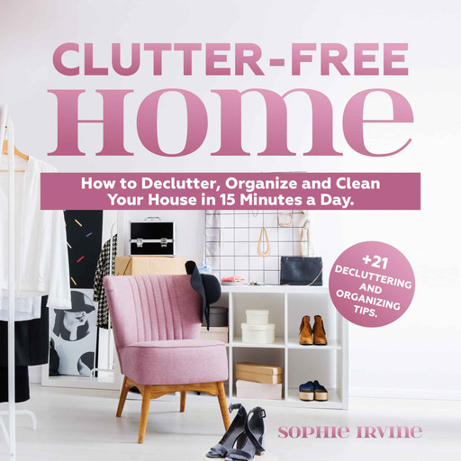 Clutter-Free Home, Sophie Irvine