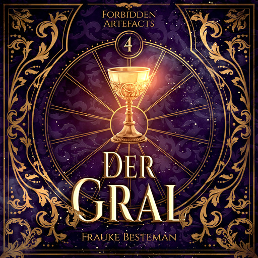 Der Gral - Forbidden Artefacts, Band 4 (ungekürzt), Frauke Besteman