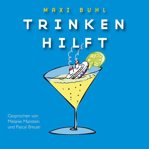 Trinken hilft, Maxi Buhl