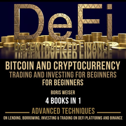 DeFi(Decentralized Finance), Bitcoin And Cryptocurrency Trading And Investing For Beginners, Boris Weiser
