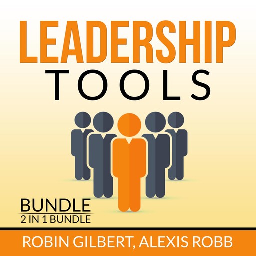 Leadership Tools Bundle, 2 in 1 Bundle: Leadership Concepts, Dealing with Conflict, Robin Gilbert, and Alexis Robb