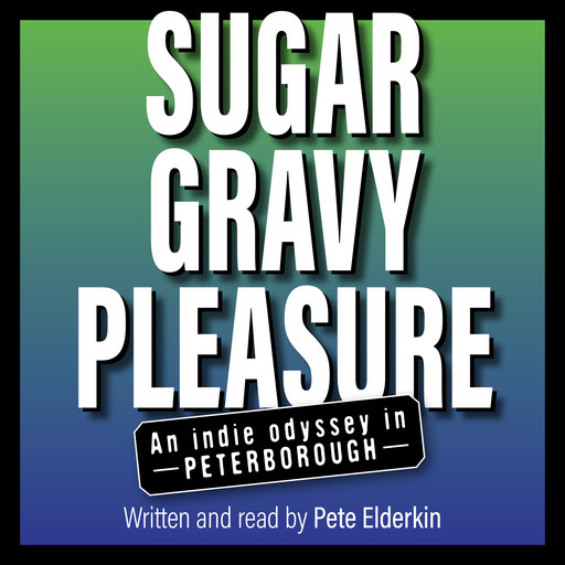 Sugar, Gravy, Pleasure, Pete Elderkin