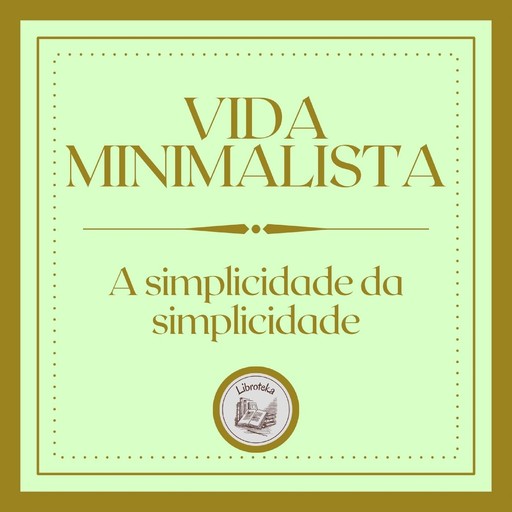 Vida Minimalista: A simplicidade da simplicidade, LIBROTEKA