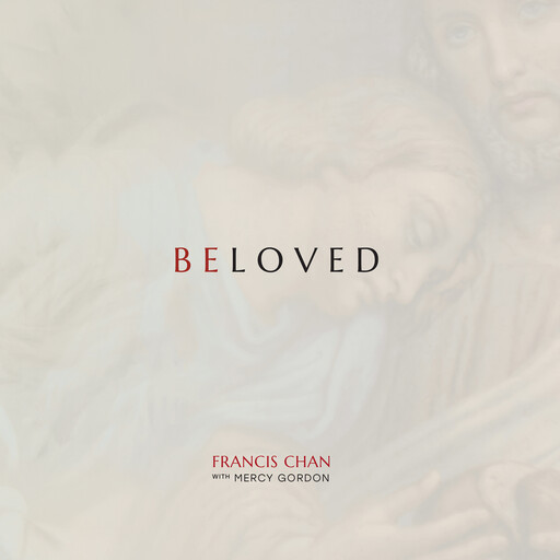 Beloved, Francis Chan