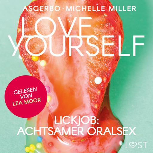Love Yourself - Lickjob: Achtsamer Oralsex, Asgerbo, Michelle Miller
