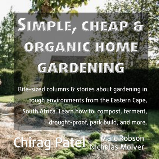 Simple, Cheap and Organic Home Gardening, Chirag Patel