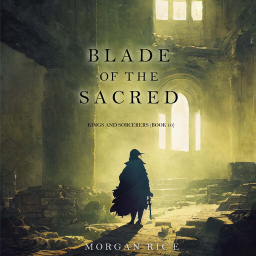 Blade of the Sacred (Kings and Sorcerers--Book 10), Morgan Rice