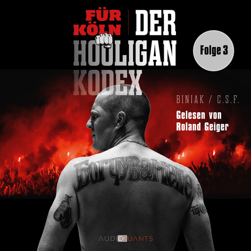 Das Rheinland-Kleeblatt - Für Köln! Der Hooligan-Kodex, Folge 3 (Ungekürzt), Biniak