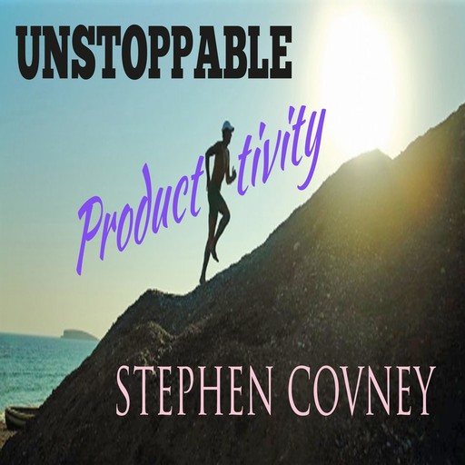 Unstoppable Productivity, Stephen Covney
