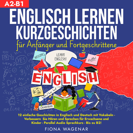 Englisch Lernen: Kurzgeschichten für Anfänger und Fortgeschrittene - A2-B1, Fiona Wagenar