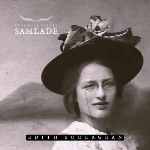 Samlade - Edith Södergran, Edith Södergran