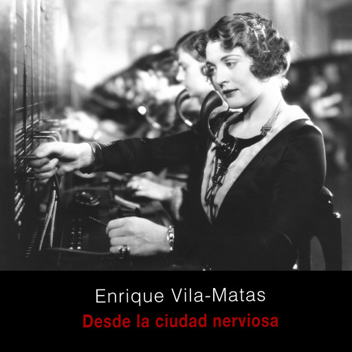 Desde la ciudad nerviosa, Enrique Vila-Matas