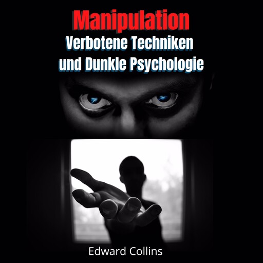 Manipulation, Verbotene Techniken und Dunkle Psychologie, Edward Collins