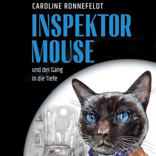 Inspektor Mouse und der Gang in die Tiefe - Inspektor Mouse, Band 1 (ungekürzt), Caroline Ronnefeldt