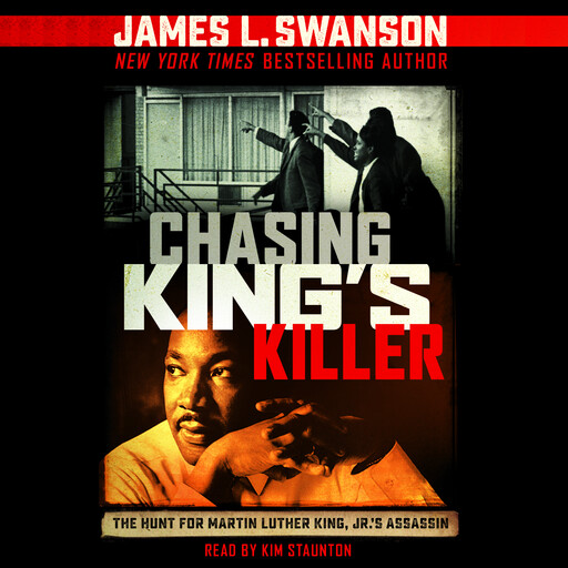 Chasing King's Killer: The Hunt for Martin Luther King, Jr.'s Assassin, James L.Swanson