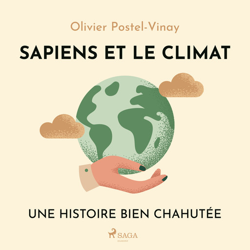 Sapiens et le climat - Une histoire bien chahutée, Olivier Postel-Vinay