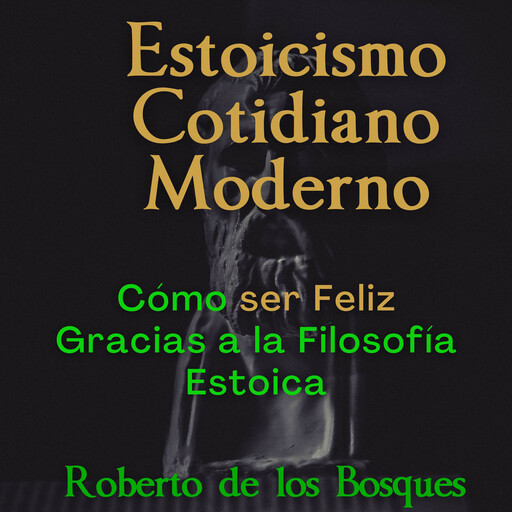 Estoicismo Cotidiano Moderno, Roberto de Los Bosques