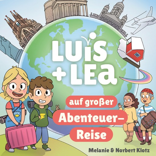 Luis & Lea auf großer Abenteuerreise, Norbert Klotz, Melanie Klotz