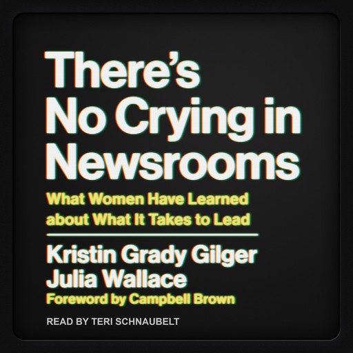 There's No Crying in Newsrooms, Julia Wallace, Kristin Grady Gilger