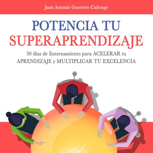 Potencia tu superaprendizaje, Juan Antonio Guerrero Cañongo