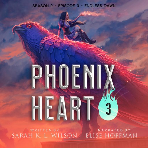 Phoenix Heart: Season 2, Episode 3: "Endless Dawn", Sarah Wilson