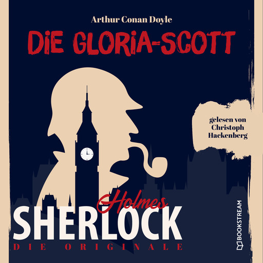 Die Originale: Die Gloria Scott (Ungekürzt), Arthur Conan Doyle