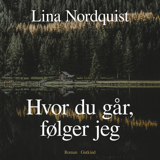Hvor du går, følger jeg, Lina Nordquist