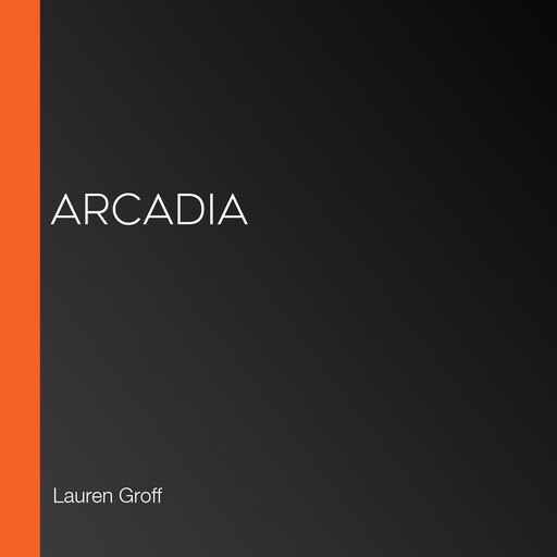 Arcadia, Lauren Groff