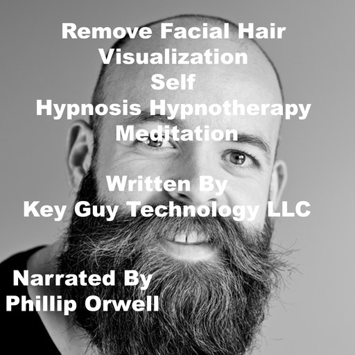 Remove Facial Hair Visualization Self Hypnosis Hypnotherapy Meditation, Key Guy Technology LLC
