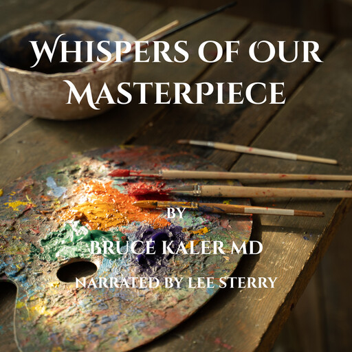 Whispers of Our Masterpiece, Bruce Kaler