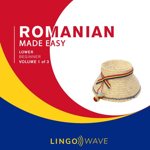 Romanian Made Easy - Lower beginner - Volume 1 of 3, Lingo Wave