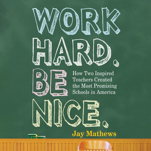 Work Hard. Be Nice., Jay Mathews