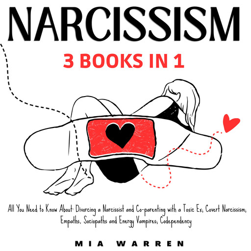 Narcissism 3 Books in 1: All You Need to Know About: Divorcing a Narcissist and Co-parenting with a Toxic Ex; Covert Narcissism; Empaths, Sociopaths and Energy Vampires; Codependency, Mia Warren