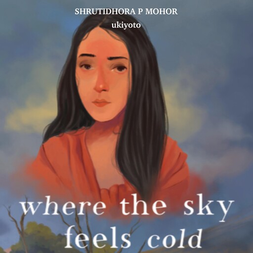 Where the Sky feels Cold, Shrutidhora P Mohor