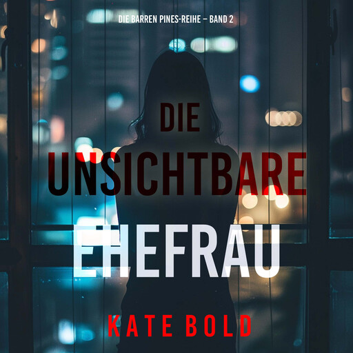 Die unsichtbare Ehefrau (Die Barren Pines-Reihe – Band 2), Kate Bold