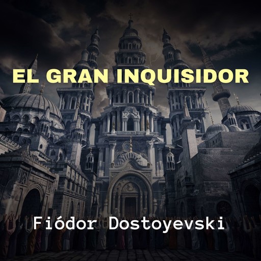 El gran Inquisidor, Fiódor Dostoyevski