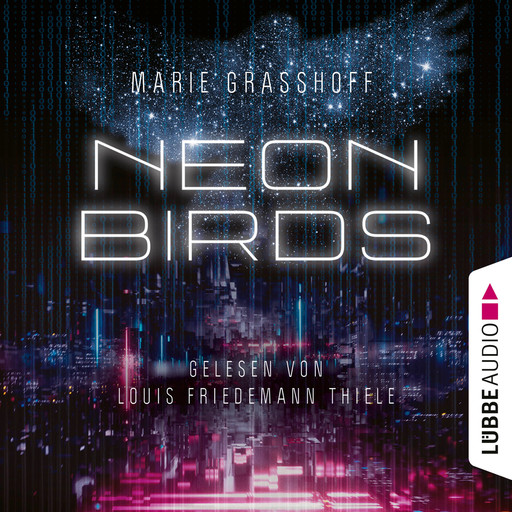 Neon Birds (Ungekürzt), Marie Graßhoff