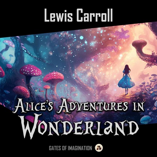 Alice’s Adventures in Wonderland, Lewis Carroll