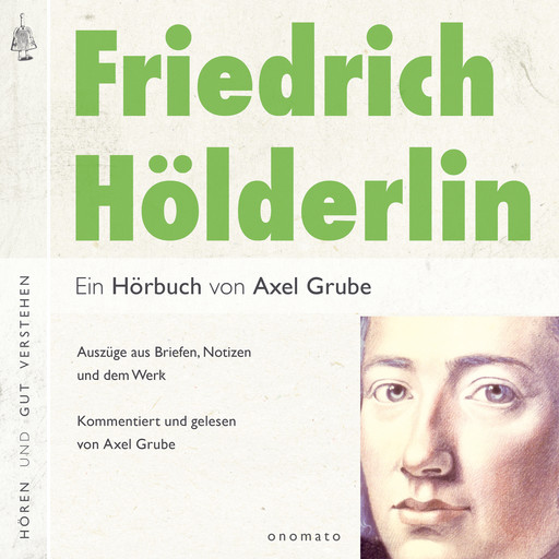 Friedrich Hölderlin. Eine biografische Anthologie., Axel Grube