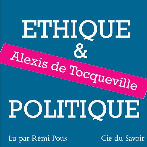 Tocqueville, éthique et politique, Alexis de Tocqueville