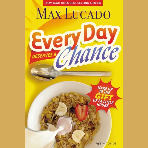 Every Day Deserves a Chance, Max Lucado