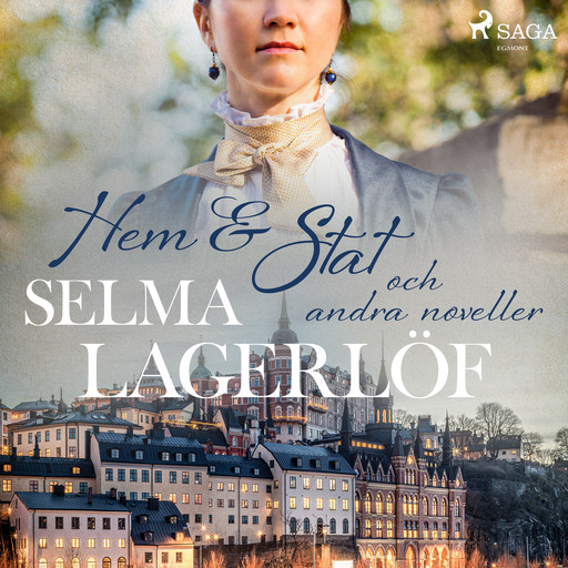 Hem &amp; Stat (och andra noveller), Selma Lagerlöf