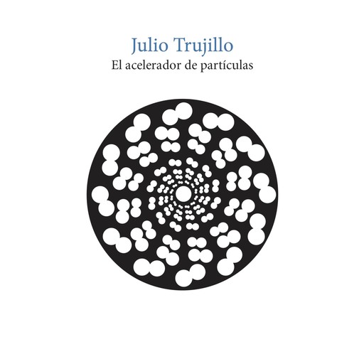 El acelerador de partículas, Julio Trujillo