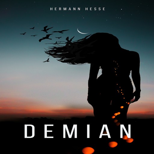 Demian - The Story of Emil Sinclair's Youth (Unabridged), Hermann Hesse